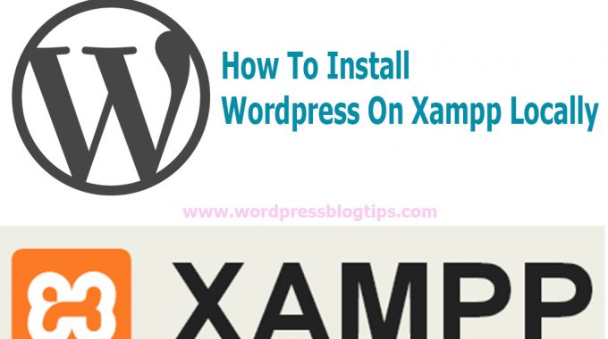How To Install WordPress On Xampp Locally