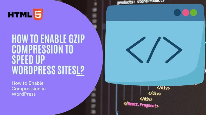 How To Enable GZIP Compression In WordPress?