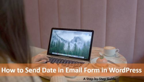 How to Send Date in Email Form in WordPress: A Step-by-Step Guide